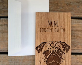 Mother's Day Card, Funny Mothers Day Card, I Puggin' Love You, Punny Cards, Funny Card, Handmade Card, Wooden Card, Wood Card,Real wood card