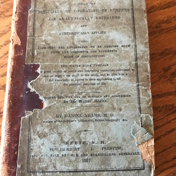 Vintage Shabby 1837 Arithmetic Book, Leather Spine, Faded Paper Glue-On Cover Piece,  Pre Civil War Book Shelf Collectible, Math Professor