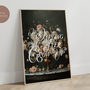 Oh, Darling Don&#39;t You Ever Grow Up Digital Floral Nursery Art, Kids Art