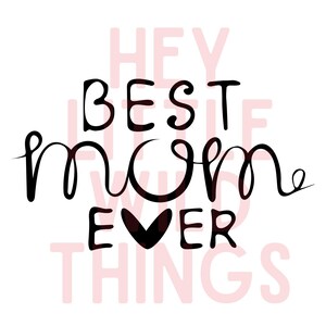 Best Mom Ever ,Mom PNG file, Motivational PNG, Positive PNG, Inspirational png, Text, Quotes