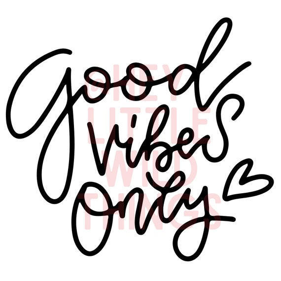 Good Vibes Good Vibes Only SVG Motivational Svg Positive | Etsy
