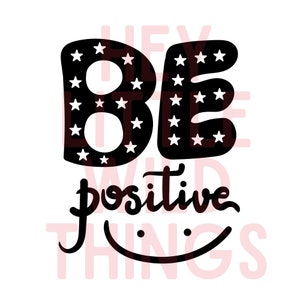 Be Positive ,Positive PNG file, Motivational PNG, Positive PNG, Inspirational png, Text, Quotes,