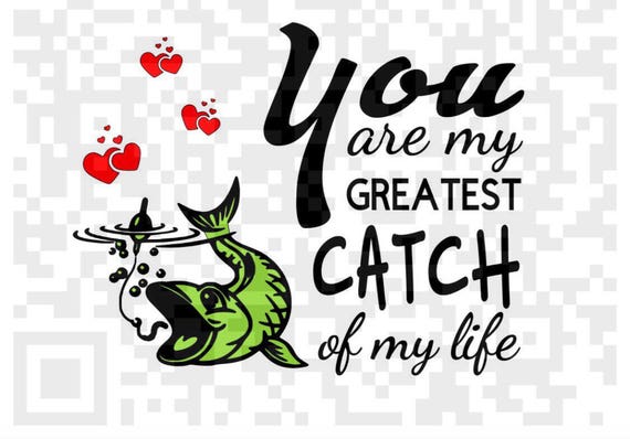 Buy You Are My Greatest Catch of My Life Instant Download Png File