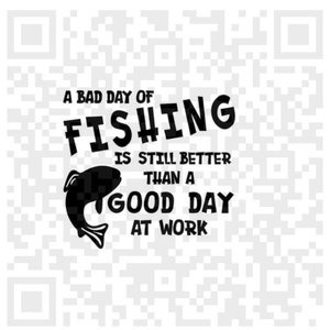 A bad day fishing is still better than a good day at work SVG instant download, Svg fishing quote design for cricut