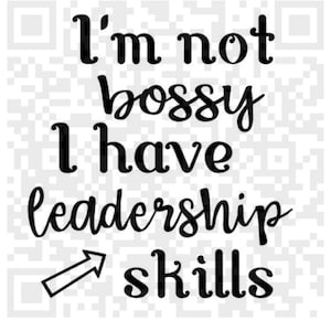 I&#39;m not bossy I just have leadership skills svg for cricut design space