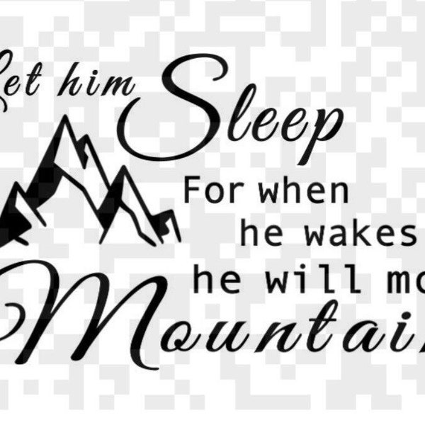 Let him sleep for when he wakes he will move mountains SVG, instant download, design for cricut, silhouette