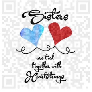 May include: A watercolor illustration of two hearts tied together with a string. The hearts are blue and red. The text "Sisters are tied together with heartstrings" is written below the hearts.