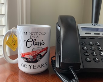 Happy 60 Birthday Coffee Mug, I’m not old I’m a classic 60 years Mug, Sixty Mug, Happy 60 Birthday,  60th Birthday Mug