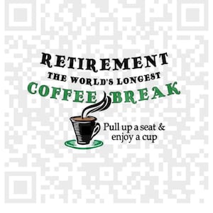 Retirement the world&#39;s longest coffee break instant download png for sublimation printing