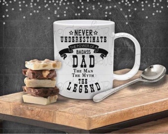 Never underestimate the power of a bad ass Dad The Man The Myth The Legend Coffee Mug, Father's Day Gift