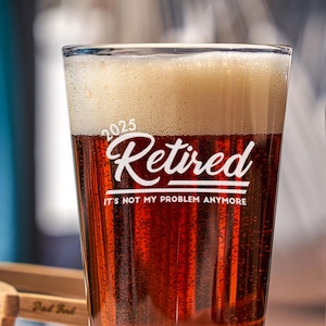Personalized Retirement Pint Glass - Not My Problem, Retirement Present, Etched Beer Glass for Retiree, Design: RETIRED3