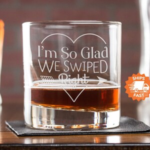 Glad We Swiped Right Whiskey Glass Boyfriend Anniversary Gift, Valentine's Day Gifts for Men, Laser Etched Cocktail Glasses, Design: SWIPE image 1