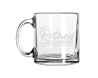 Personalized 2023 Retirement Glass Coffee Mug, Design: RETIRED3 -  Everything Etched