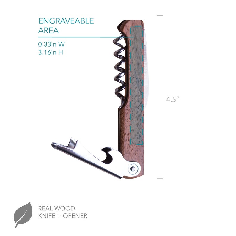 May include: A wooden wine opener with a corkscrew, bottle opener, and knife. The handle is made of real wood and has an engraveable area that is 0.33 inches wide and 3.16 inches high. The overall length of the tool is 4.5 inches.