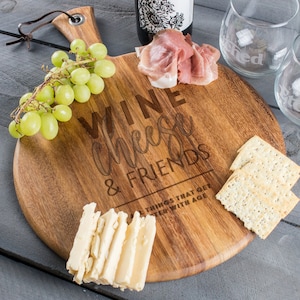 Engraved Cheese Board - Gifts for Best Friends, Round Cutting Board, Wine & Cheese, Engraved Charcuterie Board, Design: BETTERWITHAGE