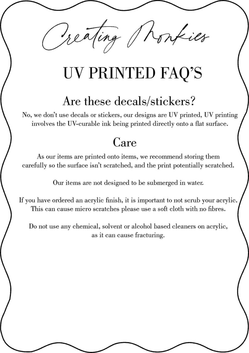 Puede incluir: Imagen en blanco y negro con el texto "Creating Monkies" en la parte superior. El texto debajo dice "UV PRINTED FAQ'S" y responde preguntas sobre calcoman&iacute;as, cuidado y acabados acr&iacute;licos. La imagen est&aacute; enmarcada con un borde decorativo.