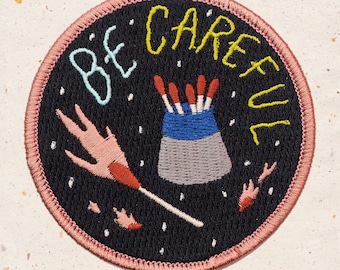 Be Careful Patch. Matchstick badge.