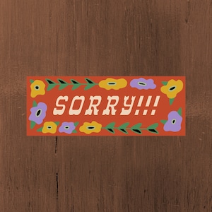 Sorry!!! Bumper Sticker