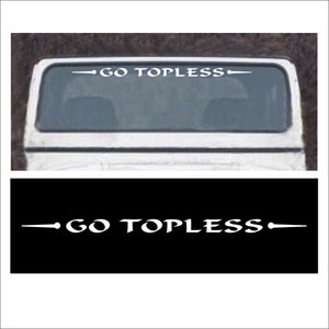 Windshield Decal Sticker for Flat Glass, Go Topless, fits Jeep Wrangler Hard or Soft Top, Car Truck 4x4 or Trailer