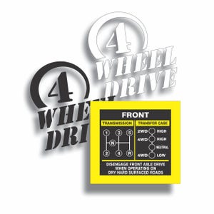 May include: White and black 4 Wheel Drive decals with a yellow and black diagram. The diagram shows transmission and transfer case settings, including 2WD, 4WD, and gear positions. Text reads "Disengage front axle drive when operating on dry hard surfaced roads."