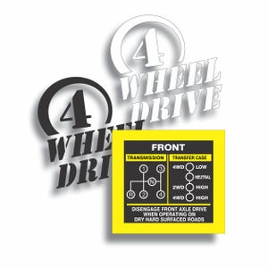 May include: White and black 4 Wheel Drive decals with a yellow and black diagram. The diagram shows transmission and transfer case settings, including 4WD Low, Neutral, 2WD High, and 4WD High. The text reads "Disengage front axle drive when operating on dry hard surfaced roads."