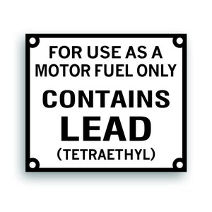 May include: A rectangular white sign with a black border and rounded corners. The sign reads "FOR USE AS A MOTOR FUEL ONLY CONTAINS LEAD (TETRAETHYL)" in bold, black capital letters. The sign has four small holes, one in each corner.