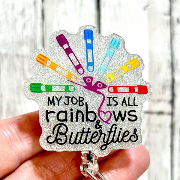 My Job is All Rainbow and Butterflies Badge Reel, Acrylic Badge Reel, Funny Nurse Badge, Swivel Alligator Clip, Surgical Nurse Badge