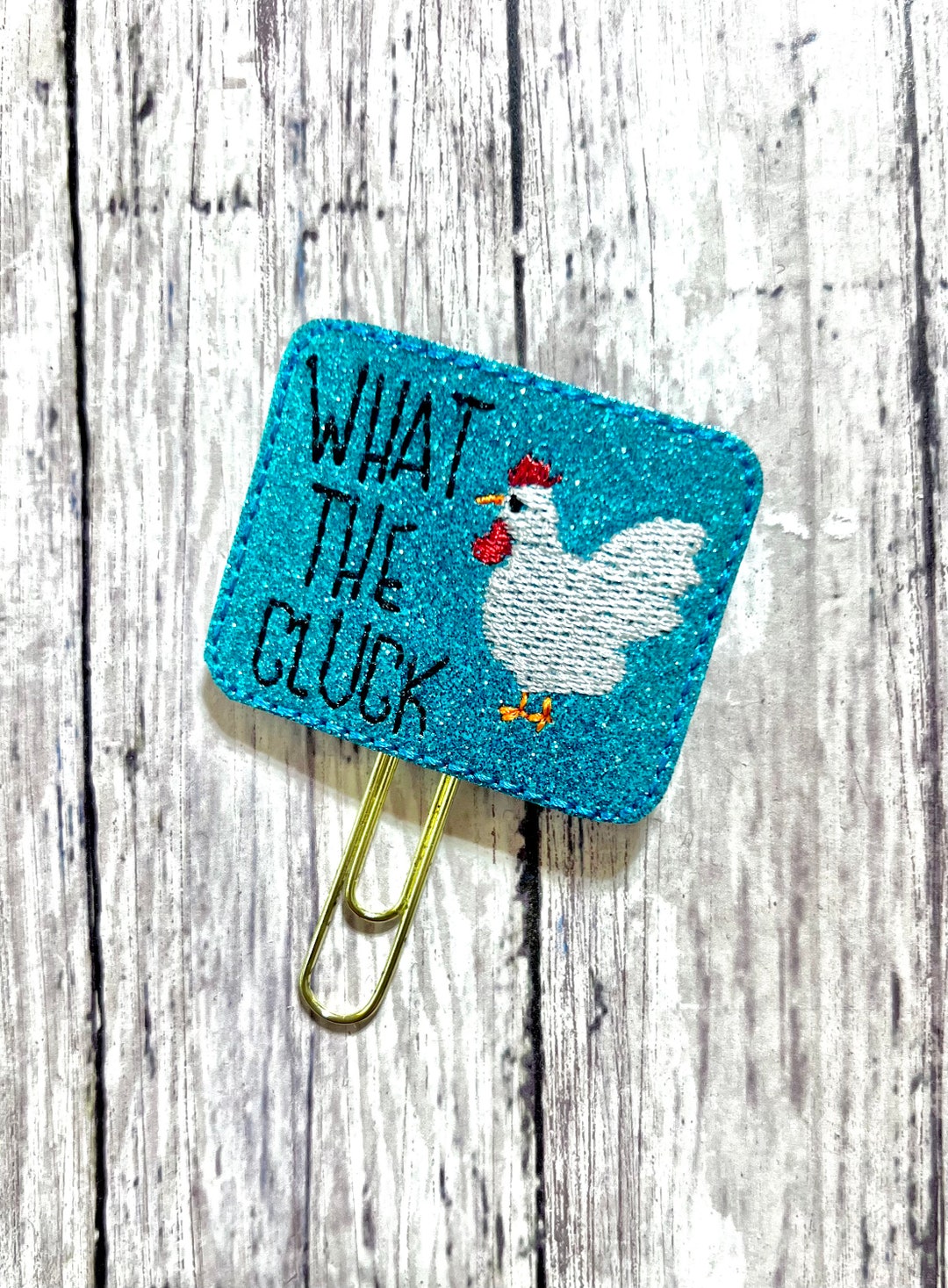What the Cluck Feltie Clip, Chicken Bookmark, Funny Paperclip, Glitter ...