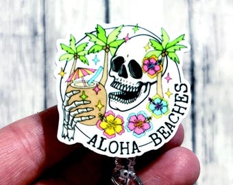 Aloha Beaches Badge Reel, Summer Badge Reel, Acrylic Badge Reel, Funny Nurse Badge, Swivel Alligator Clip, Skeleton Beach Badge