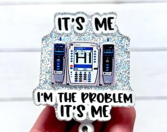Funny Nurse Badge Reel, It’s Me Hi I’m The Problem It’s Me Badge Reel, IV Pump Badge Holder, Nurse Humor Retractable ID Clip, Iv RN Gift