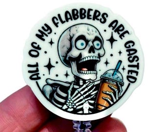 Funny Badge Reel, All Of My Flabbers Are Gasted Skeleton Badge, Retractable ID Holder, Flabbers Gasted Badge Clip, Funny Sarcastic Badge