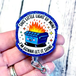 This Little Light Of Mine Badge Reel, Funny Dumpster Fire Badge Holder, Funny Dumpster Badge, Trash Can Badge Reel, Nurse Badge Gift, Blue
