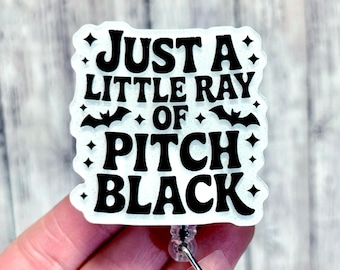 Little Ray of Pitch Black Badge Reel, Pitch Black Badge Holder, Sarcastic Feral Id Badge Clip, Funny Coworker Gift, Nurses Week Badge, Drama