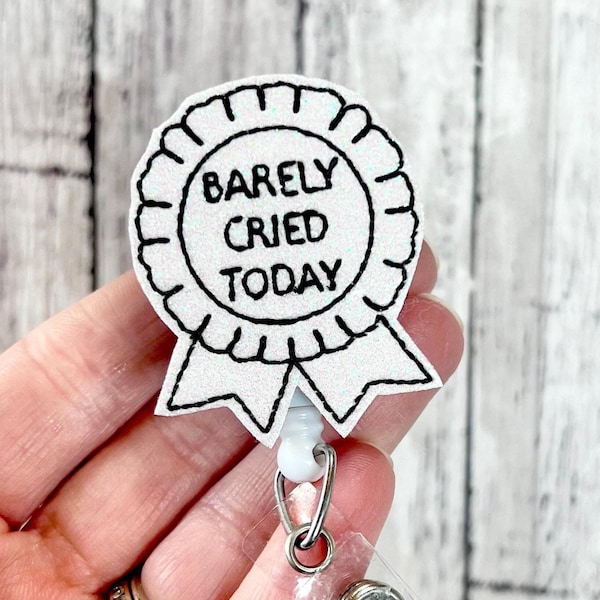 Barely Cried Today Badge Reel, Funny Badge Reel, White Ribbon Award Badge, Badge Reel Topper, Gift For Mom, Silly Badge Reel, ER Nurse Badge