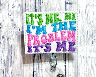 It's Me Hi I'm the Problem It's Me Badge Reel, Funny Nurse Gift, Health Care Badge Reel,  Medical Professional Badge Reel, The Problem Badge