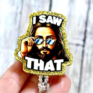 I Saw That Badge Reel, Jesus Id Holder, Humor Jesus Badge Reel, Everyday Badge, Medical Humor Badge, Jesus Sees Badge, Calling for Transfer