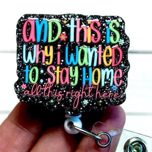 Sarcastic Badge Reel, This is why I wanted to stay home Badge Reel, All this right here Badge Holder, Nurse badge pull, Funny Coworker gift