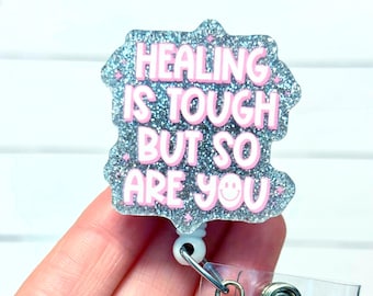 Healing Is Tough But So Are You Badge Reel, Mental Health Badge Holder, Positivity Badge Reel, Motivational Nurse Gift, Psych Nurse Badge