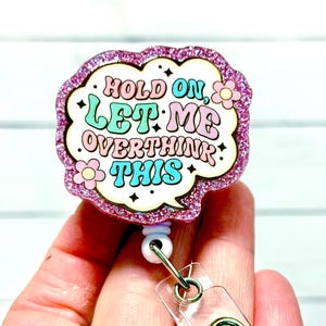 Let Me Overthink This Badge Reel, Hold On Overthinker Badge, Sarcastic Nurse Badge Holder, Humorous Badge, Trendy Nurse Badge, Pink Glitter