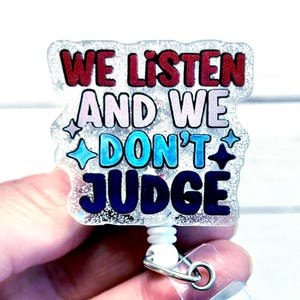 We Listen Badge Reel, We Don&#39;t Judge Badge Holder, Funny Humor Badge, Sarcasm Badge Clip, Trendy Nurse Badge, Mental Health Badge, Counselor