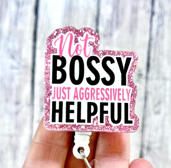Not Bossy Badge Reel, Aggressively Helpful Badge Reel, Funny Charge Nurse Badge, Healthcare Worker Gift, Pink Glitter Badge, Bossy Badge