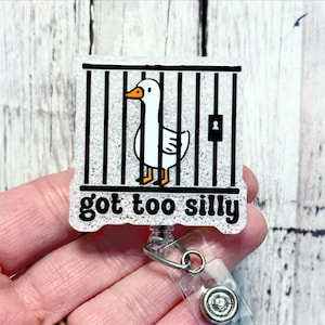 Got Too Silly Badge Reel, Funny Goose Badge Reel, Silly Goose Badge ID Holder, Registered Nurse Badge, Counselor Badge, Jailed Goose Badge