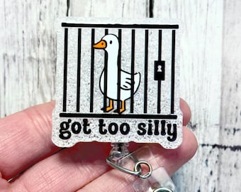Got Too Silly Badge Reel, Funny Goose Badge Reel, Silly Goose Badge ID Holder, Registered Nurse Badge, Counselor Badge, Jailed Goose Badge