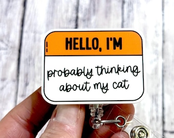 Probably Thinking About My Cat Badge Reel, Cat Lover Badge Holder, Funny Cat Lover Acrylic Badge, Vet Tech Badge, Swappable Badge Topper