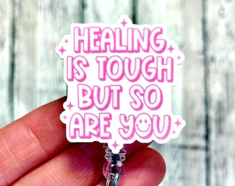 Healing Is Tough Badge Reel, You are Tough Badge, Mental Health Badge Reel, Motivational Gift For Nurses, Encouraging Badge Holder, Positive