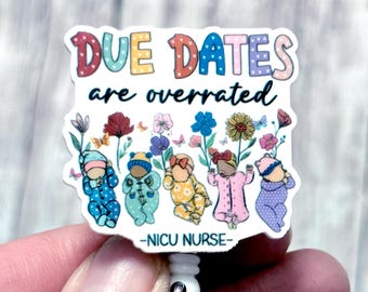 Due Dates Are Overrated Badge Reel, NICU Nurse Badge Reel, Neonatal Badge Reel, Love Babies Badge Holder, Nicu Nurse Gift, Baby Nurse Badge