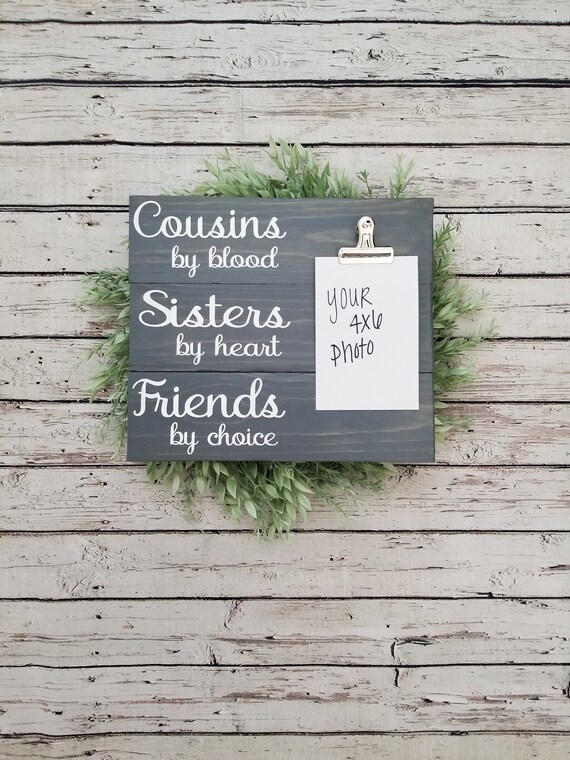Cousins By Blood Sisters Heart Friends Choice Wood Cousins By Blood Sisters Heart