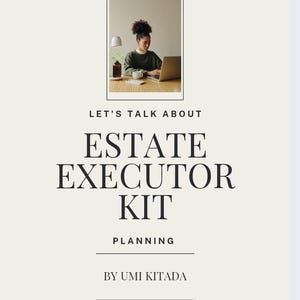 May include: A promotional image with the text "LET'S TALK ABOUT ESTATE EXECUTOR KIT PLANNING" and the name "BY UMI KITADA". The image includes a photo of a person working on a laptop.