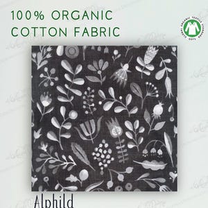 May include: Black and white floral cotton fabric with the text "100% ORGANIC COTTON FABRIC" and "Alphild". The fabric is 44 inches wide, lightweight, and made of 100% GOTS certified organic cotton.