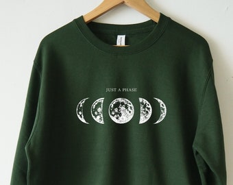 Moon Sweatshirt Just a phase moon phases sweatshirt moon sweater Unisex high quality eco print soft fleece lined moon phases moon shirt